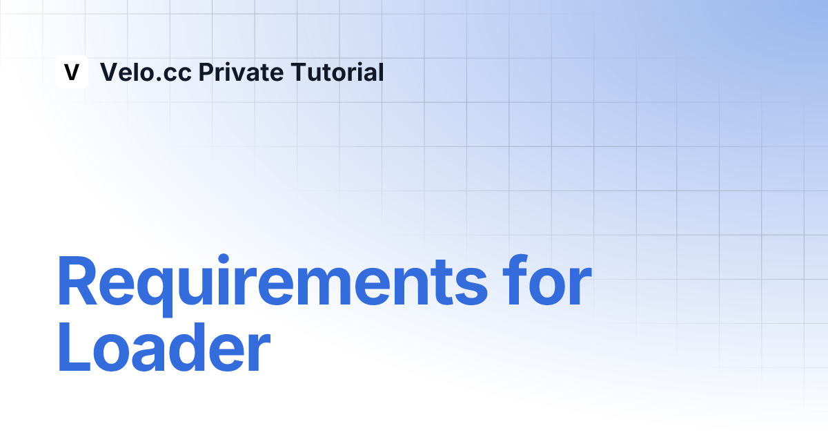 Requirements for loader velo cc private tutorial